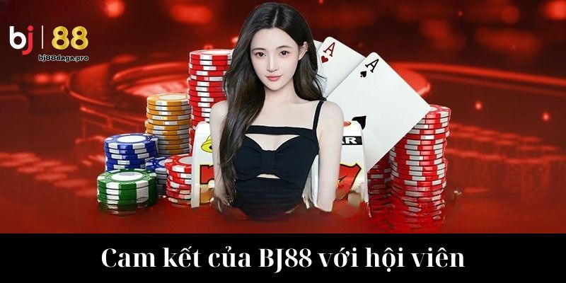 Cam kết của BJ88 với hội viên