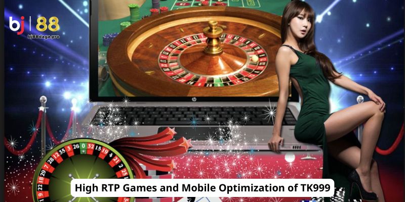 High RTP Games and Mobile Optimization of TK999