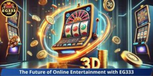 The Future of Online Entertainment with EG333